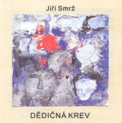 JIŘÍ SMRŽ - DĚDIČNÁ KREV